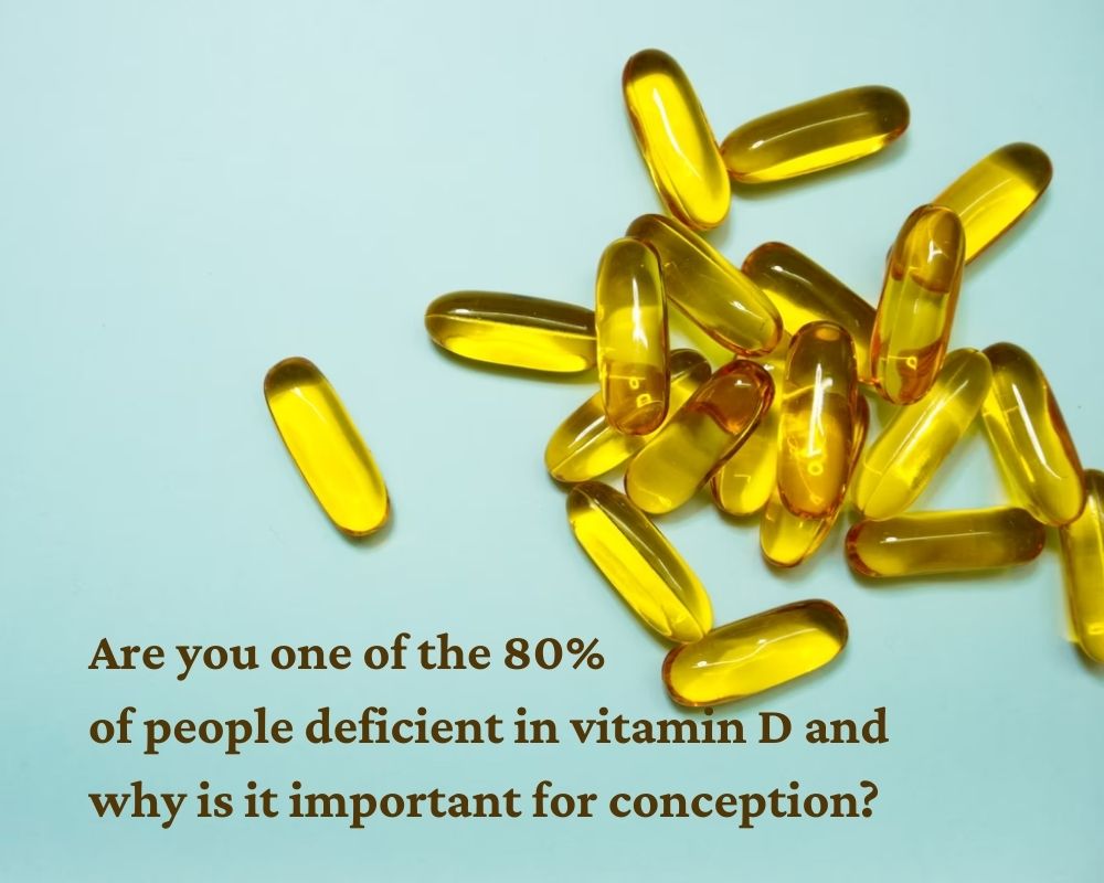 Are you one of the 80% of people deficient in vitamin D and why is it important for conception?